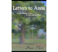 Letters to Anna - To Love Before Time, To Heal Beyond Hope...