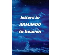 Letters To ARMANDO In Heaven