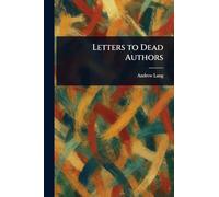 Letters to Dead Authors