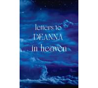 Letters To DEANNA In Heaven