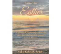 Letters to Esther: A Journey of Discovering God's Grace and Glory Through the Unknown Grief of Abortion