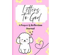 Letters to God: A Prayer Journal for Writing Your Prayers, Thoughts, and Reflections