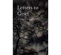 Letters to Grief: An Elegy in Fragments