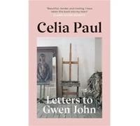 Letters to Gwen John by Celia Paul Celia Paul (Auteur)