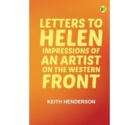 Letters to Helen: Impressions of an Artist on the Western Front