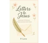 Letters To Jesus: A Guided Journal for Heartfelt Conversations with Christ