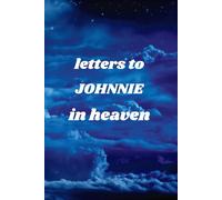 Letters To JOHNNIE In Heaven