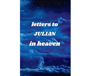 Letters To JULIAN In Heaven