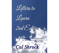 Letters to Laura - 2nd Edition: Story After Story of How God Touches the Lives of Everyday People--Every Day