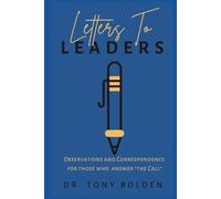 Letters To Leaders: Observations and Correspondence for Those Who Answer "The Call"