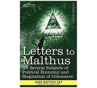 Letters To Malthus On Several Subjects Of Political Economy And Stagnation Of Commerce