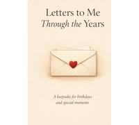 Letters To Me Through The Years: A Keepsake Journal of Birthday Letters & Milestone Memories | Birth to Age 10