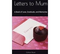Letters to Mum: A Book of Love, Gratitude, and Memories