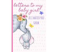 Letters to my baby girl as I watch you grow: Blank Journal, A thoughtful Gift for New Mothers,Parents. Write Memories now ,Read them later & Treasure ... keepsake forever, elephant,Pink,Polka dot