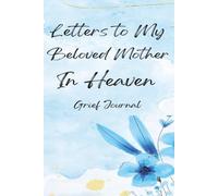 Letters To My Beloved Mother Grief Journal