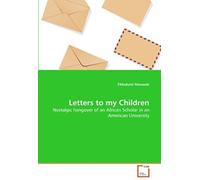 Letters To My Children: Nostalgic Hangover Of An African Scholar In An American University