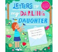 Letters to My Darling Daughter by Sugar Snap Studio Sugar Snap Studio (Auteur)