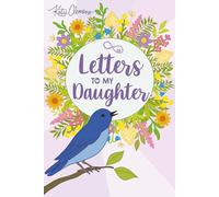 Letters to My Daughter: A heartfelt letter-writing journal for parents to capture memories and encouragement for their daughter