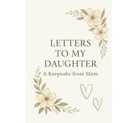 Letters to My Daughter: A Keepsake from Mom