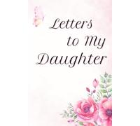 Letters to My Daughter as I watch You grow: Memories for Your Daughter | Diary for Parents | Journal