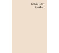 Letters to My Daughter - Warm Sand Edition: A Keepsake Journal of Everything I Want You to Know