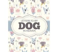 Letters To My Dog In Heaven
