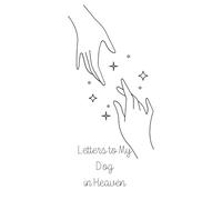 Letters to My Dog in Heaven: A Pet Loss Grief Journal to Write Letters and Celebrate Your Dog’s Life