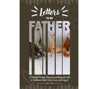 Letters to my Father: A Guided Prompt Journal & Keepsake Gift to Celebrate Dad's Life, Love, and Legacy