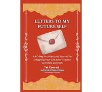 Letters To My Future Self: A 60-Day Architectural Journal for Designing Your Life After Trauma
