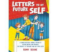 Letters to My Future Self: A Guided Keepsake Journal for Kids to Record Dreams and Memories for Parents to Treasure and Gift Back Later
