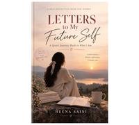 LETTERS TO MY FUTURE SELF: A Quiet Journey Back to Who I Am