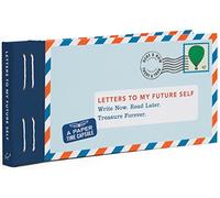 Letters to My Future Self: Write Now. Read Later. Treasure Forever.
