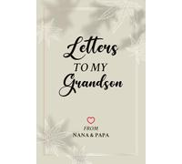 Letters to My Grandson From Nana & Papa: Fill In The Blank Keepsake Journal from Grandma Grandpa to Grandson as He Grows Up, Memory Book, New Grandparents Gift