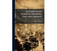 Letters to my Hospital Internes, Past and Present