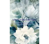 Letters to my inner light: A guided journal for healing, growth & self worth: Personal reflection notebook,7 day writing prompts