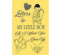 Letters To My Little Boy As I Watch You Grow Up: Blank Lined Journal To Write In, Unique Baby Shower Gift For Boys , Pastel Floral Theme From A Dad To His Baby Boy