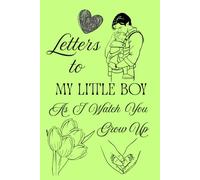 Letters To My Little Boy As I Watch You Grow Up: Blank Lined Journal To Write In, Unique Baby Shower Gift For Boys , Pastel Green Floral Theme From A Dad To Her Baby Boy