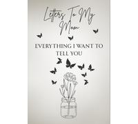 Letters To My Mom: Everything I Want To Tell You