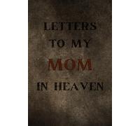 letters to my Mom in heaven: Loss of Mom Gift for Grieving mother, Sympathy Condolence for Women Men Mourning Loss of mom or mother