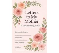 Letters To My Mother: A Writing Journal