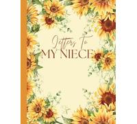 Letters To My Niece: A Keepsake Journal of Love, Letters, and Quotes to Treasure Forever