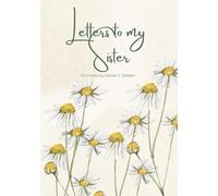 Letters to my Sister: Prompted Journal to let your Sister know how special she is