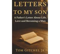 Letters to My Son: A Father’s Letters About Life, Love, and Becoming a Man