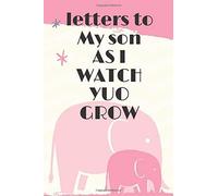 Letters To My Son As I Watch You Grow: Blank Journal, A Thoughtful Gift For New Mothers,Parents. Write Memories Now ,Read Them Later & Treasure ... Time Capsule Keepsake Forever,Elephant,Green