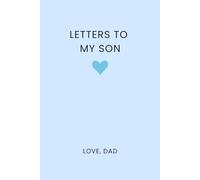 Letters to My Son: Blank Lined Journal for Dads to Sons