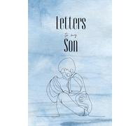 Letters To My Son - (Blue Cover): 100 Pages of Ruled Paper, with photo pages to add to the memories. (6"x9")