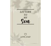 Letters to My Son from Dad: Write a Keepsake Journal for your boy as he grows up, Memory Book, Baby Shower New Dad of Son Gift
