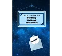 Letters to My Son: Our Story, My Heart, Your Future: 145-page journal of letters is a space for parents to write letters to their sons, capturing ... A compact 6 x 9 with reflective pages.