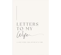 Letters to My Wife: A Love Story, One Letter at a Time