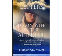 Letters to My Wife in the Afterlife: My Personal Grief Recovery Journal